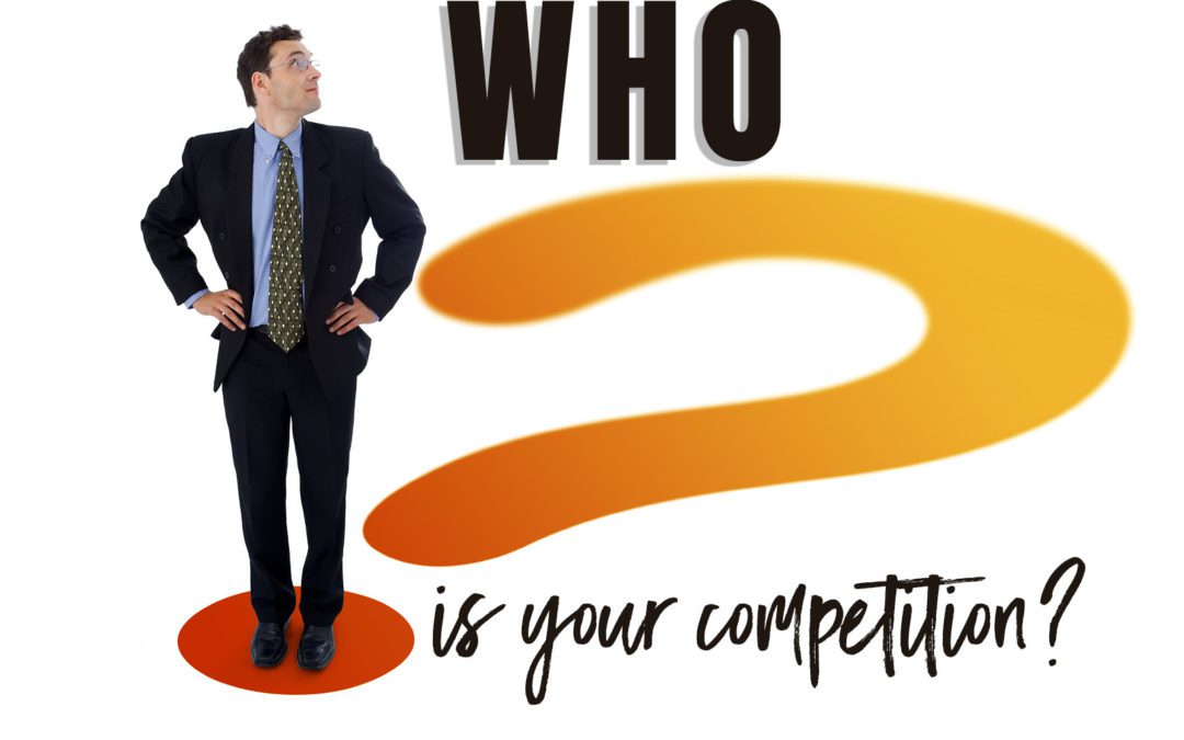 Your competition may not be who you think