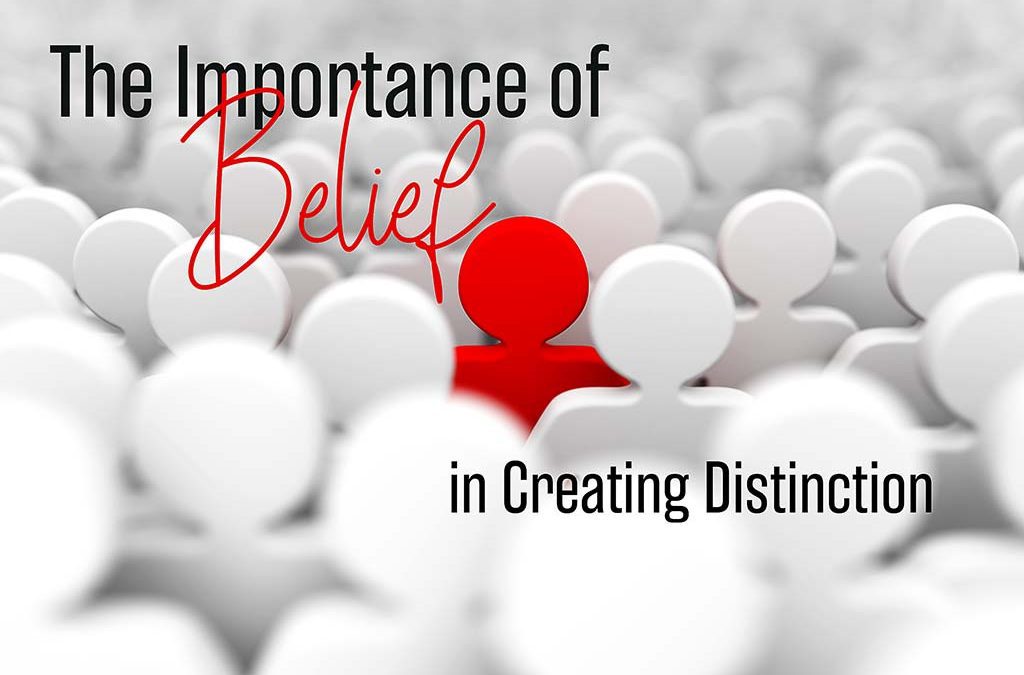 The Importance of Belief in Creating Distinction