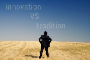 innovation vs tradition looking to future