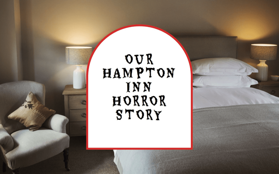 Our Horrible Hampton Inn Stay Wasn’t the Employee’s Fault